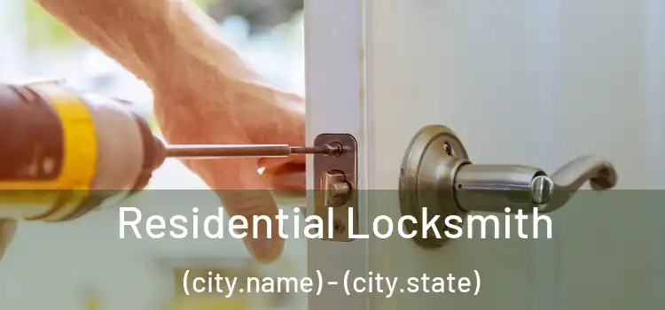 Residential Locksmith (city.name) - (city.state)